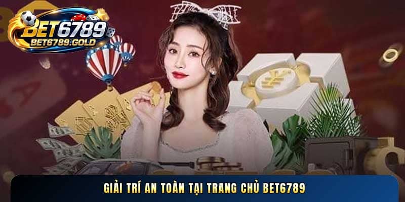 Giải trí an toàn tại trang chủ BET6789